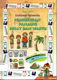 Image of Ensiklomini Matematika : Pengkuran Panjang, Berat dan Waktu