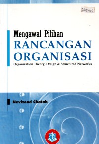 Image of Mengawal Pilihan Rancangan Organisasi (Organization Theory, Design & Structured Networks
