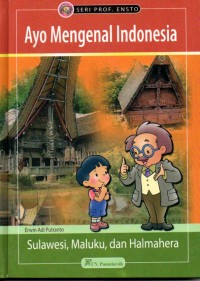 Image of Ayo Mengenal Indonesia : Sulawesi, Maluku, dan Halmahera